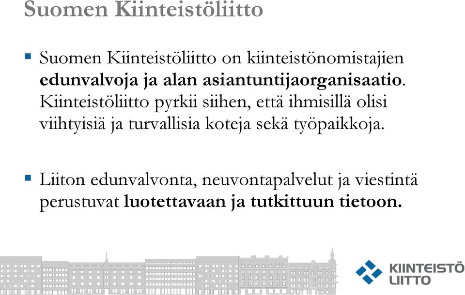 Kiinteistöliitto pyrkii siihen, että ihmisillä olisi viihtyisiä ja turvallisia