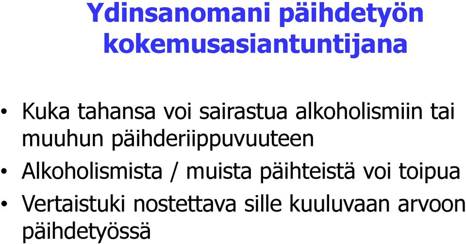 päihderiippuvuuteen Alkoholismista / muista päihteistä