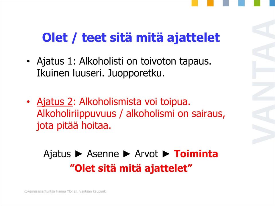 Alkoholiriippuvuus / alkoholismi on sairaus, jota pitää hoitaa.