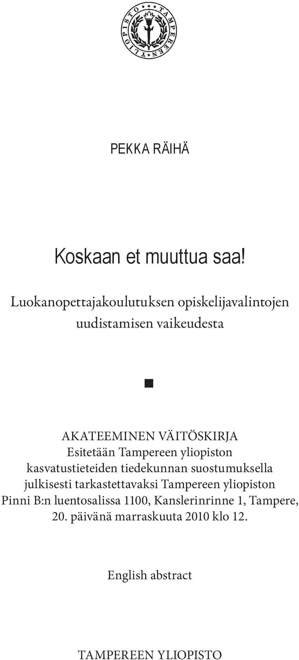 Esitetään Tampereen yliopiston kasvatustieteiden tiedekunnan suostumuksella julkisesti