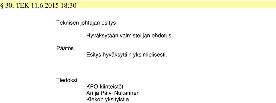 Hyväksytään valmistelijan ehdotus.