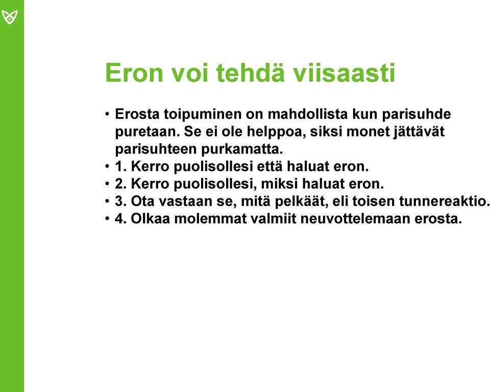 Kerro puolisollesi että haluat eron. 2. Kerro puolisollesi, miksi haluat eron. 3.