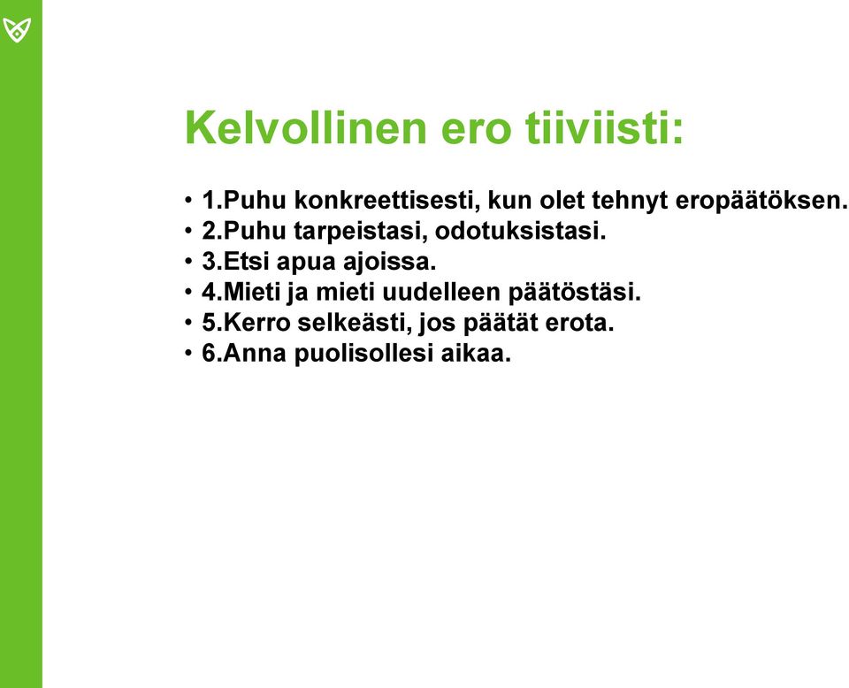 Puhu tarpeistasi, odotuksistasi. 3.Etsi apua ajoissa. 4.