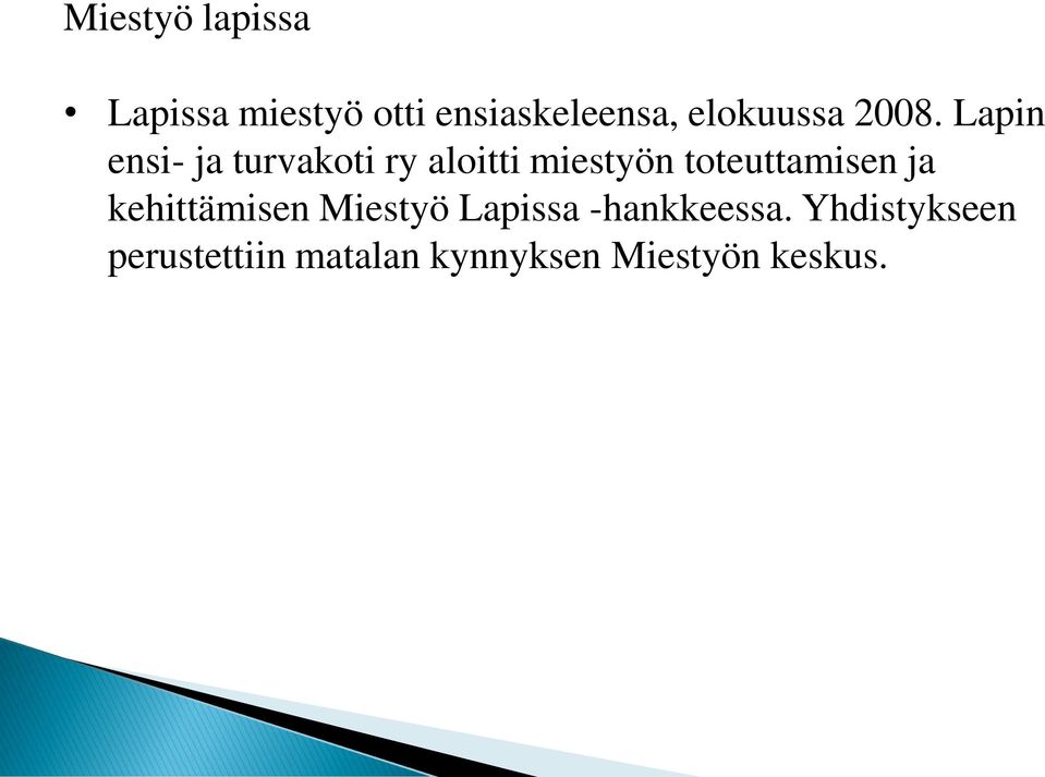 Lapin ensi- ja turvakoti ry aloitti miestyön toteuttamisen