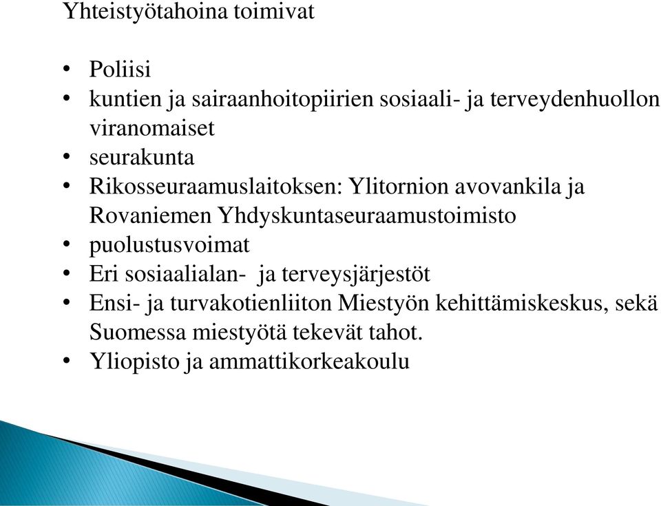 Yhdyskuntaseuraamustoimisto puolustusvoimat Eri sosiaalialan- ja terveysjärjestöt Ensi- ja