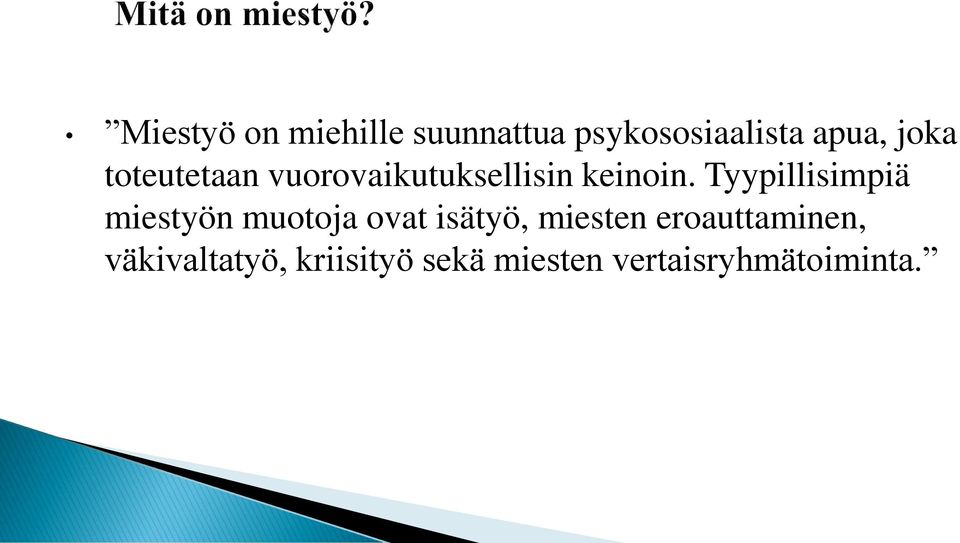 Tyypillisimpiä miestyön muotoja ovat isätyö, miesten