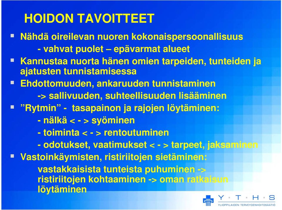 Rytmin - tasapainon ja rajojen löytäminen: -nälkä< -> syöminen - toiminta < - > rentoutuminen - odotukset, vaatimukset < - > tarpeet,