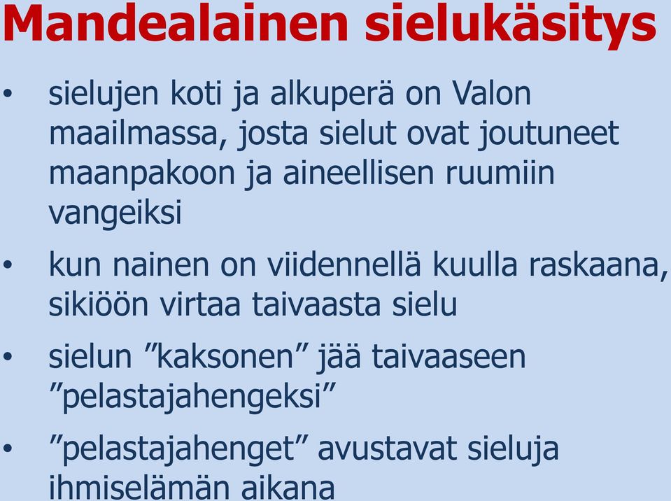 viidennellä kuulla raskaana, sikiöön virtaa taivaasta sielu sielun kaksonen jää