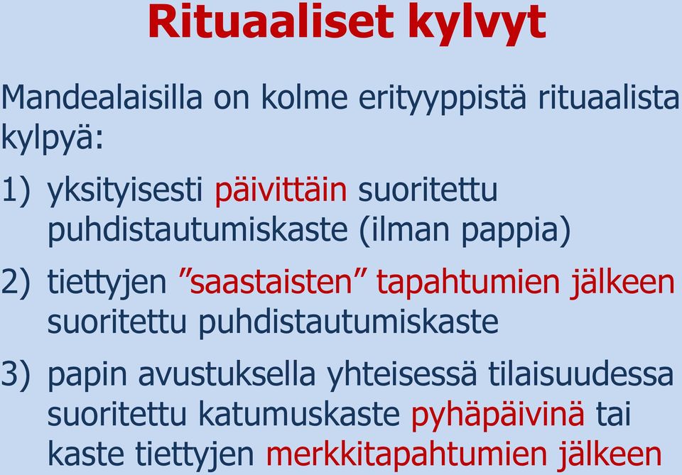 saastaisten tapahtumien jälkeen suoritettu puhdistautumiskaste 3) papin avustuksella