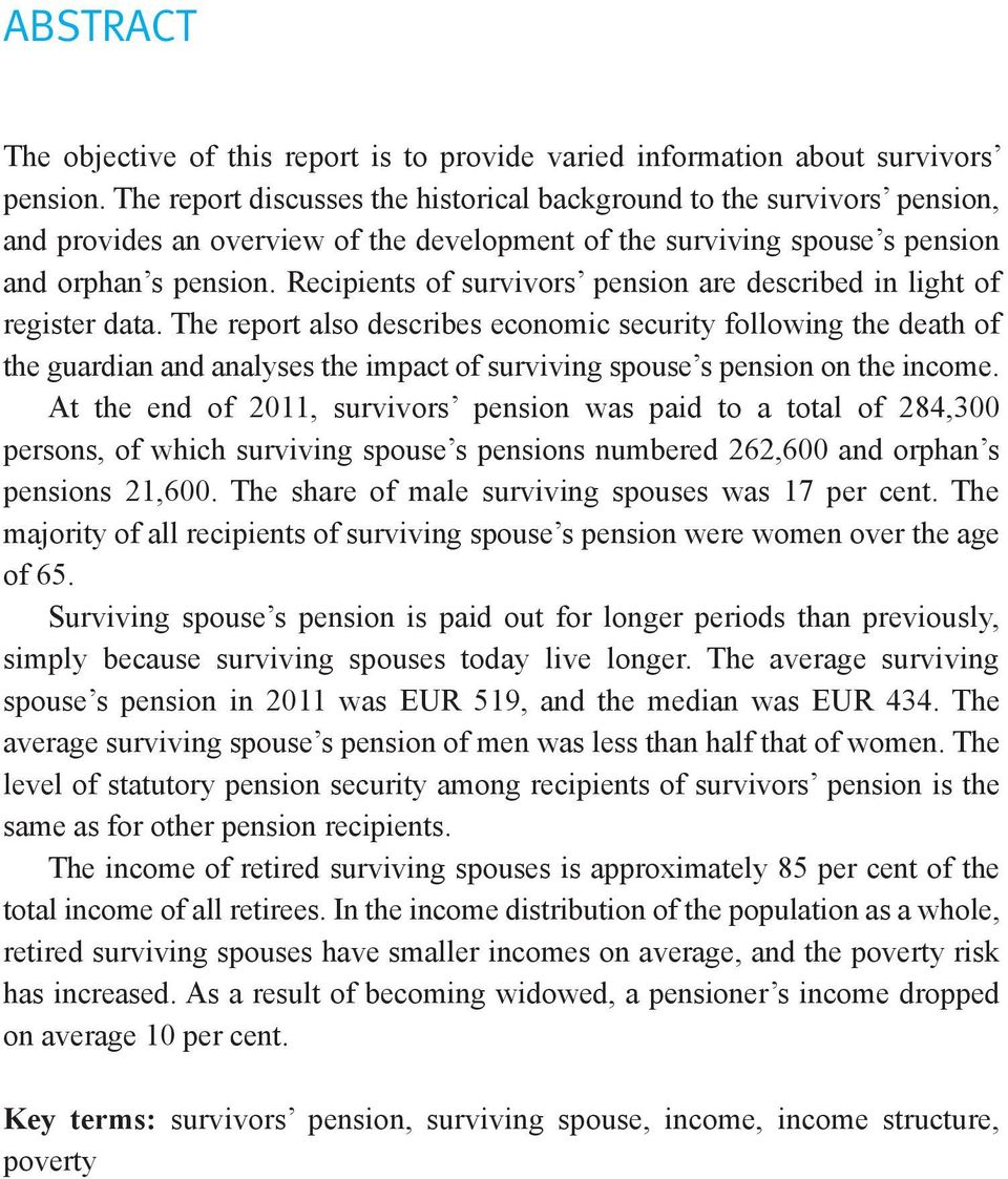 Recipients of survivors pension are described in light of register data.