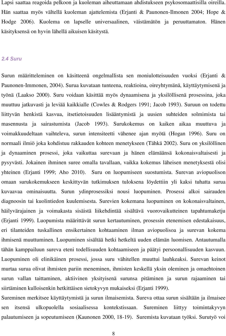 4 Suru Surun määritteleminen on käsitteenä ongelmallista sen moniulotteisuuden vuoksi (Erjanti & Paunonen-Immonen, 2004).