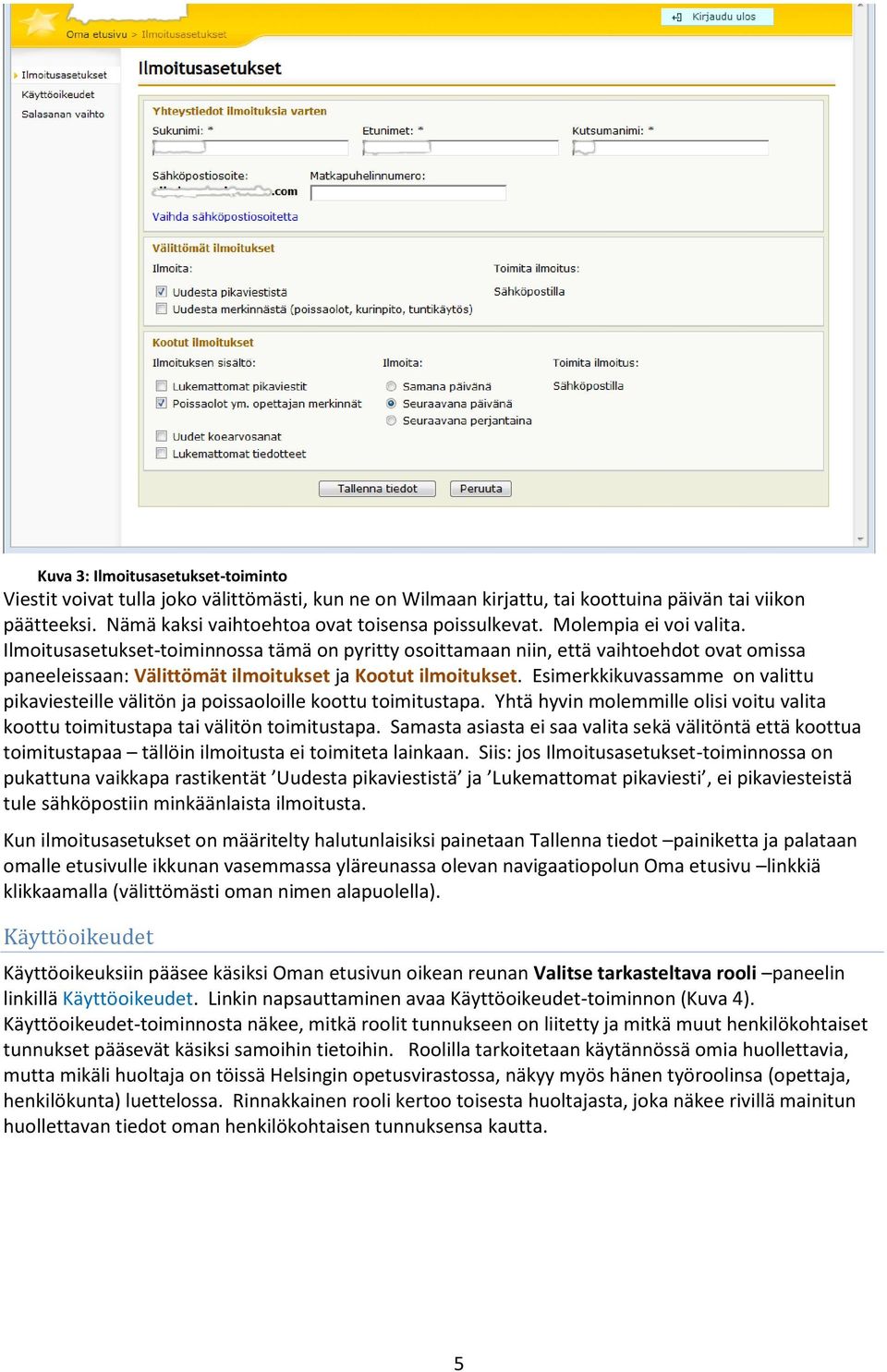 Esimerkkikuvassamme on valittu pikaviesteille välitön ja poissaoloille koottu toimitustapa. Yhtä hyvin molemmille olisi voitu valita koottu toimitustapa tai välitön toimitustapa.