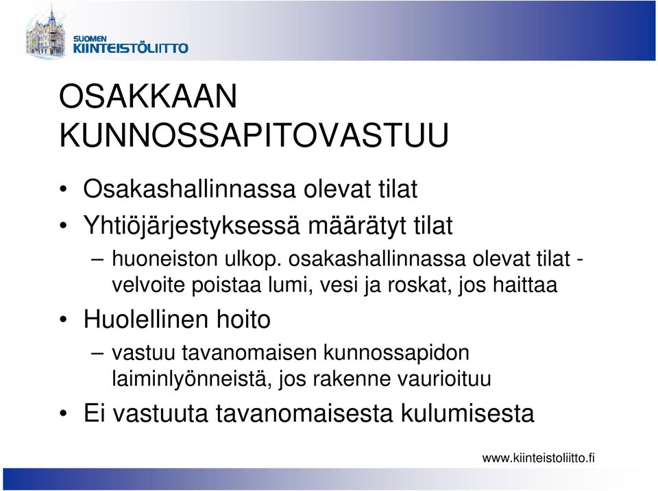 osakashallinnassa olevat tilat - velvoite poistaa lumi, vesi ja roskat, jos