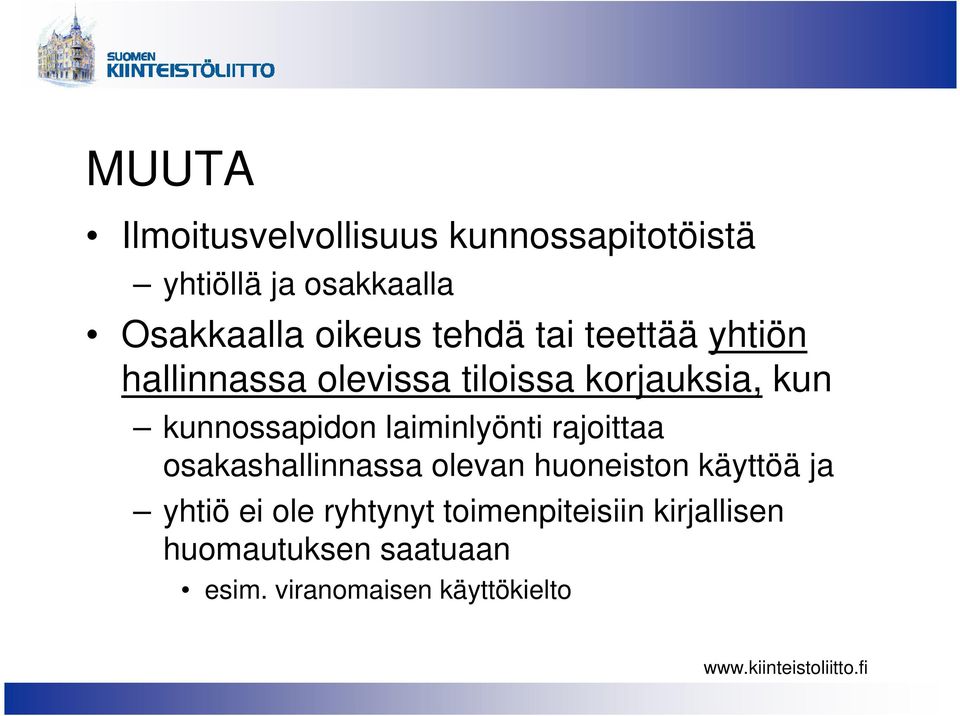 laiminlyönti rajoittaa osakashallinnassa olevan huoneiston käyttöä ja yhtiö ei ole