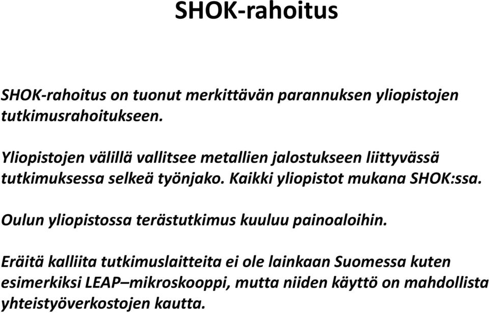 Kaikki yliopistot mukana SHOK:ssa. Oulun yliopistossa terästutkimus kuuluu painoaloihin.