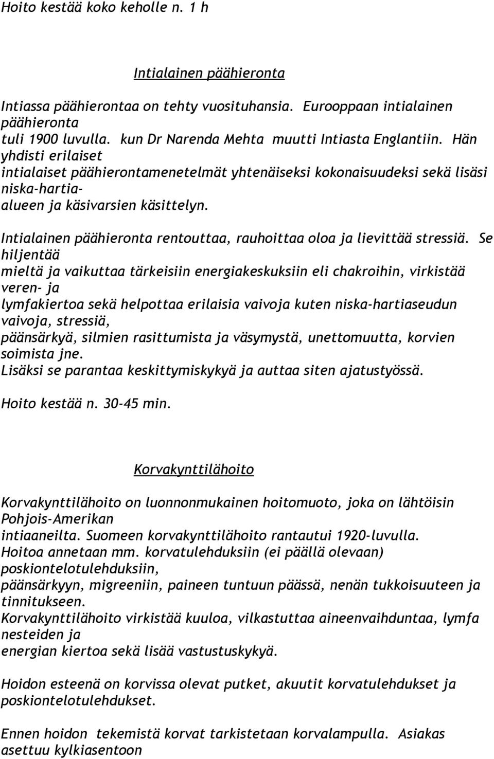 Intialainen päähieronta rentouttaa, rauhoittaa oloa ja lievittää stressiä.