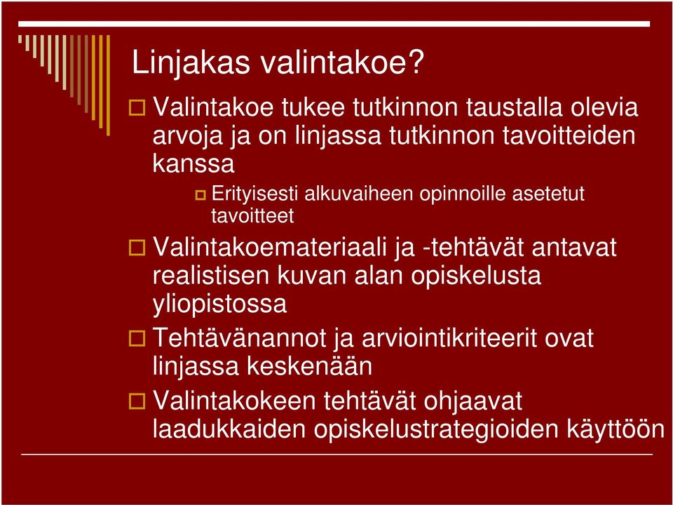 Erityisesti alkuvaiheen opinnoille asetetut tavoitteet Valintakoemateriaali ja -tehtävät antavat