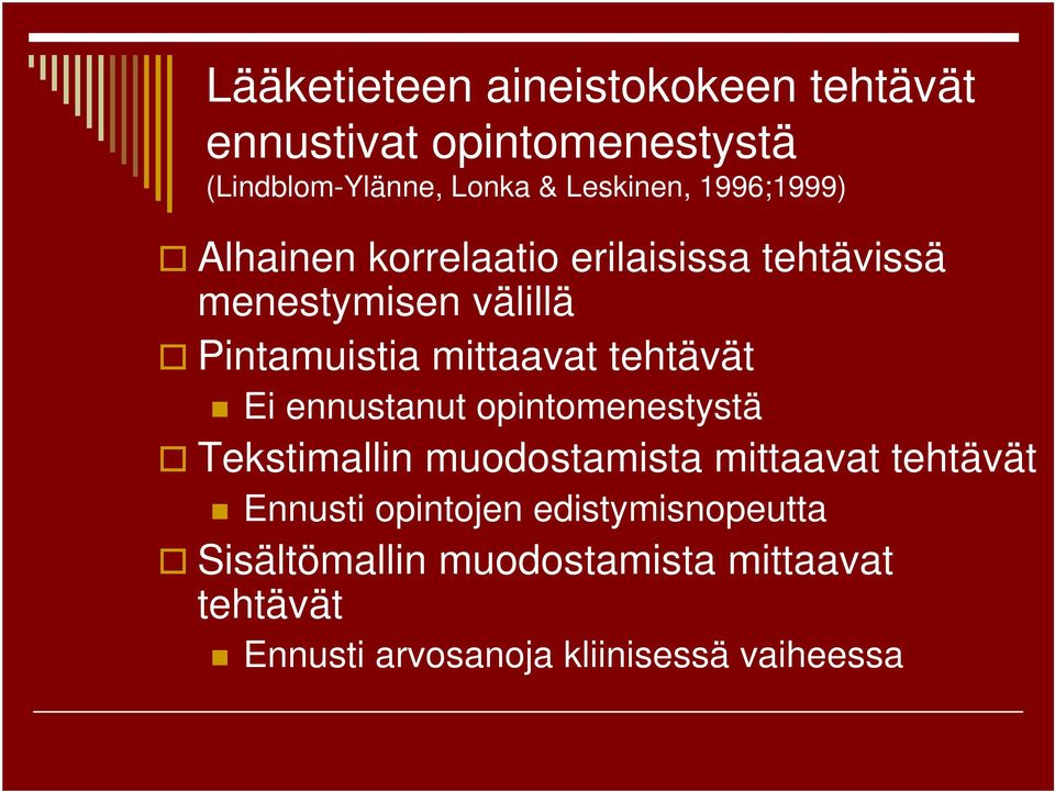 tehtävät Ei ennustanut opintomenestystä Tekstimallin muodostamista mittaavat tehtävät Ennusti