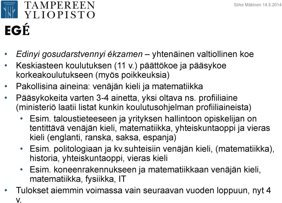 profiiliaine (ministeriö laatii listat kunkin koulutusohjelman profiiliaineista) Esim.