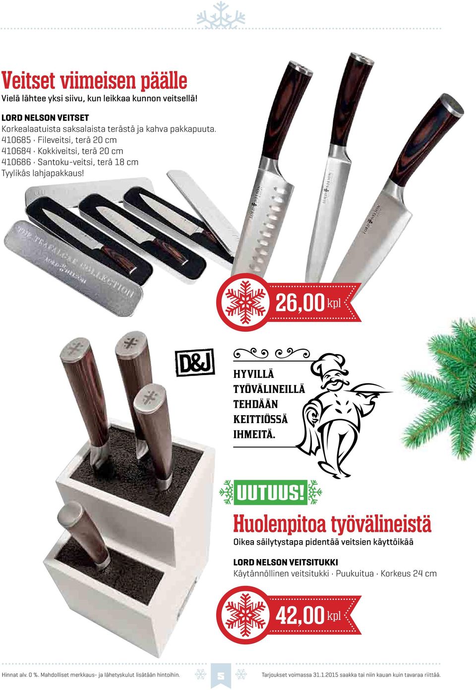 410685 Fileveitsi, terä 20 cm 410684 Kokkiveitsi, terä 20 cm 410686 Santoku-veitsi, terä 18 cm Tyylikäs lahjapakkaus!