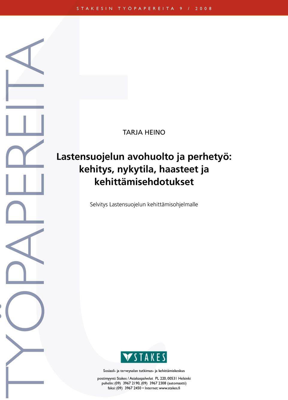 Sosiaali- ja terveysalan tutkimus- ja kehittämiskeskus postimyynti: Stakes / Asiakaspalvelut PL 220,