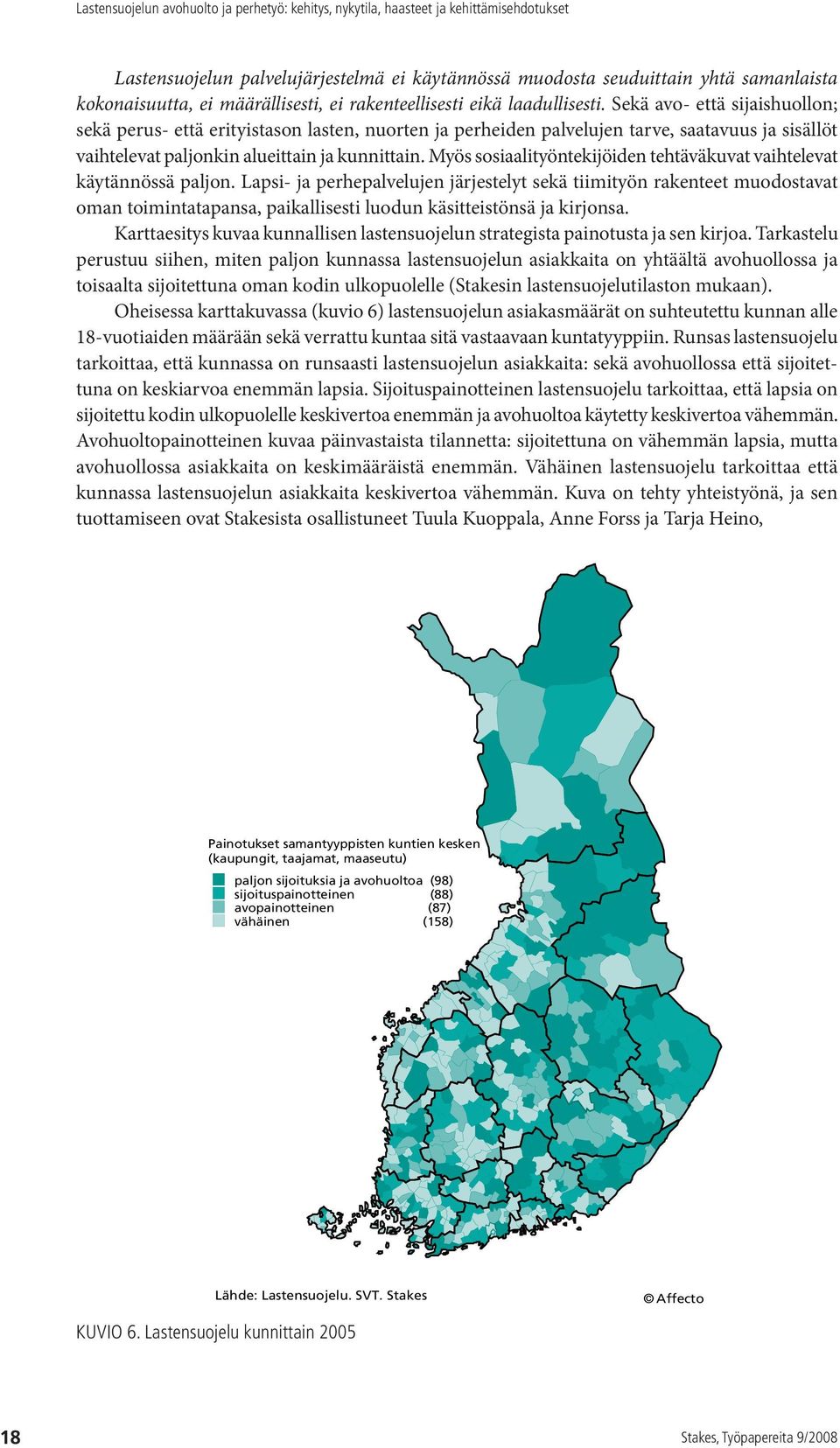 Myös sosiaalityöntekijöiden tehtäväkuvat vaihtelevat käytännössä paljon.