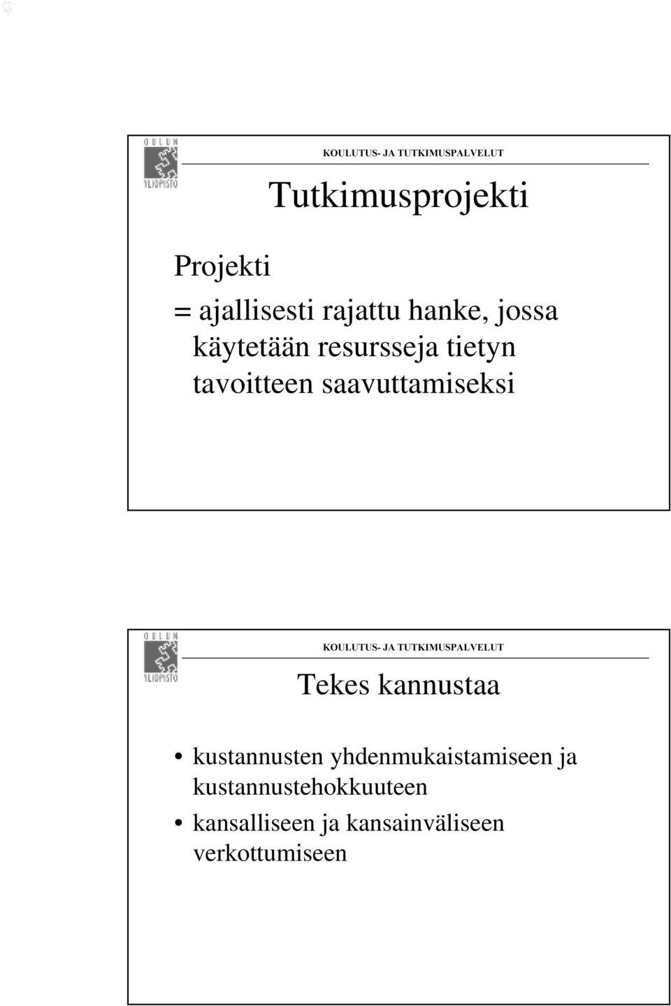 saavuttamiseksi Tekes kannustaa kustannusten