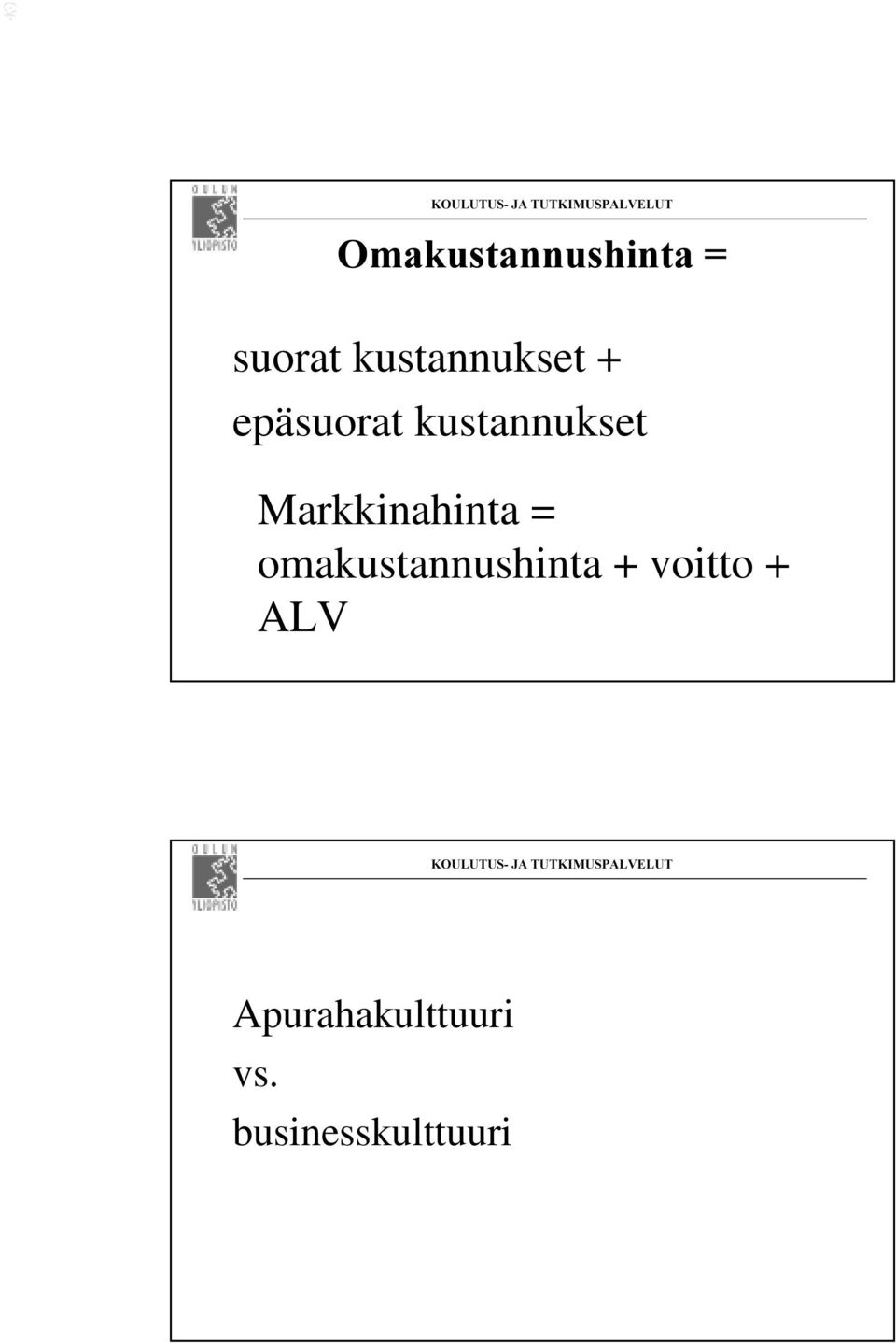 omakustannushinta + voitto + ALV