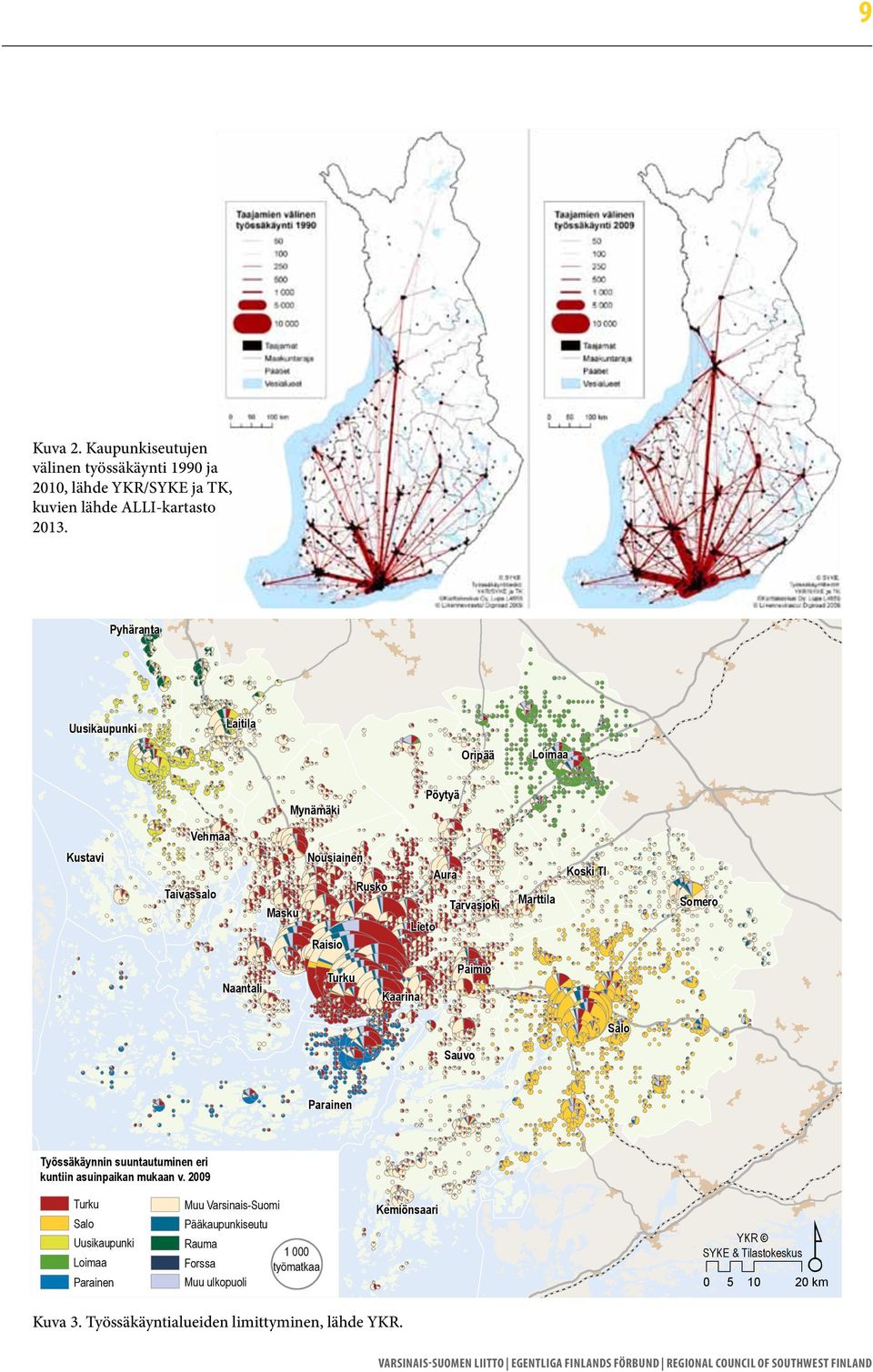 Kaupunkiseutujen välisen työssäkäynnin kasvu näkyy erityisesti metropolialueelle suuntautuvien pitkien työmatkojen määrän kasvuna 100 200 kilometrin etäisyydeltä sijaitsevilta kaupunkiseuduilta.