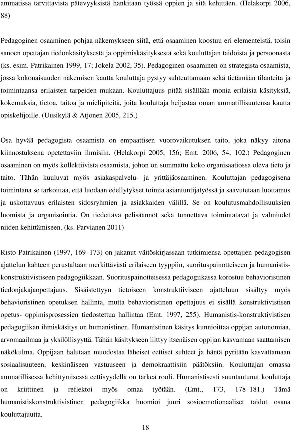taidoista ja persoonasta (ks. esim. Patrikainen 1999, 17; Jokela 2002, 35).