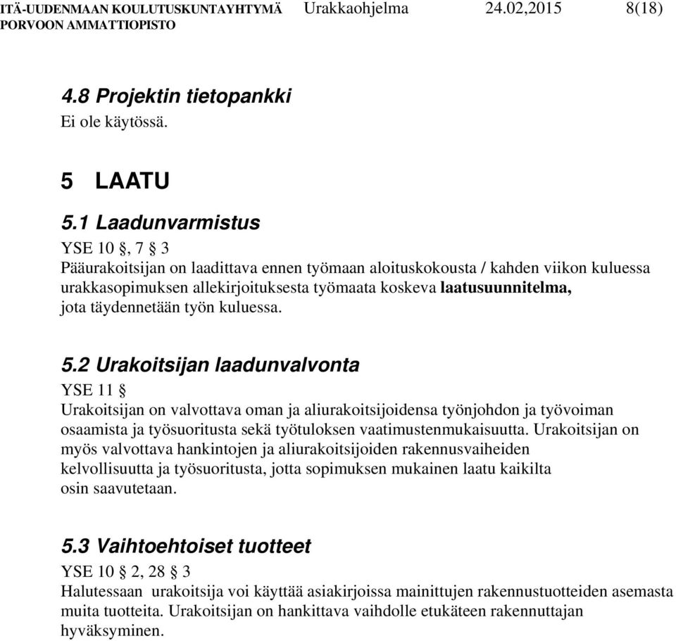 täydennetään työn kuluessa. 5.