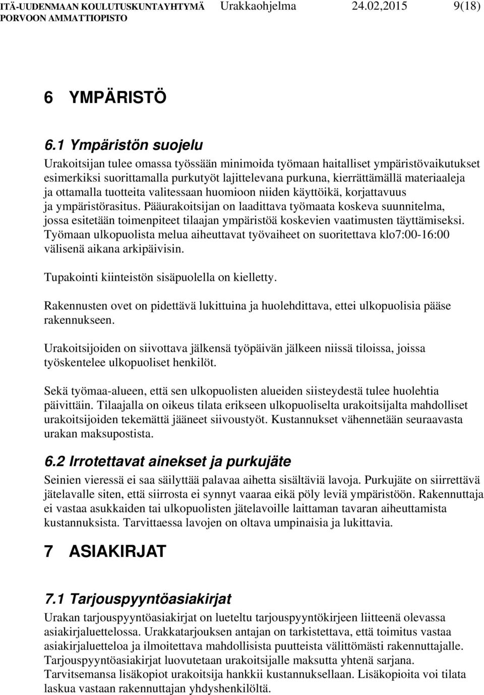 ottamalla tuotteita valitessaan huomioon niiden käyttöikä, korjattavuus ja ympäristörasitus.