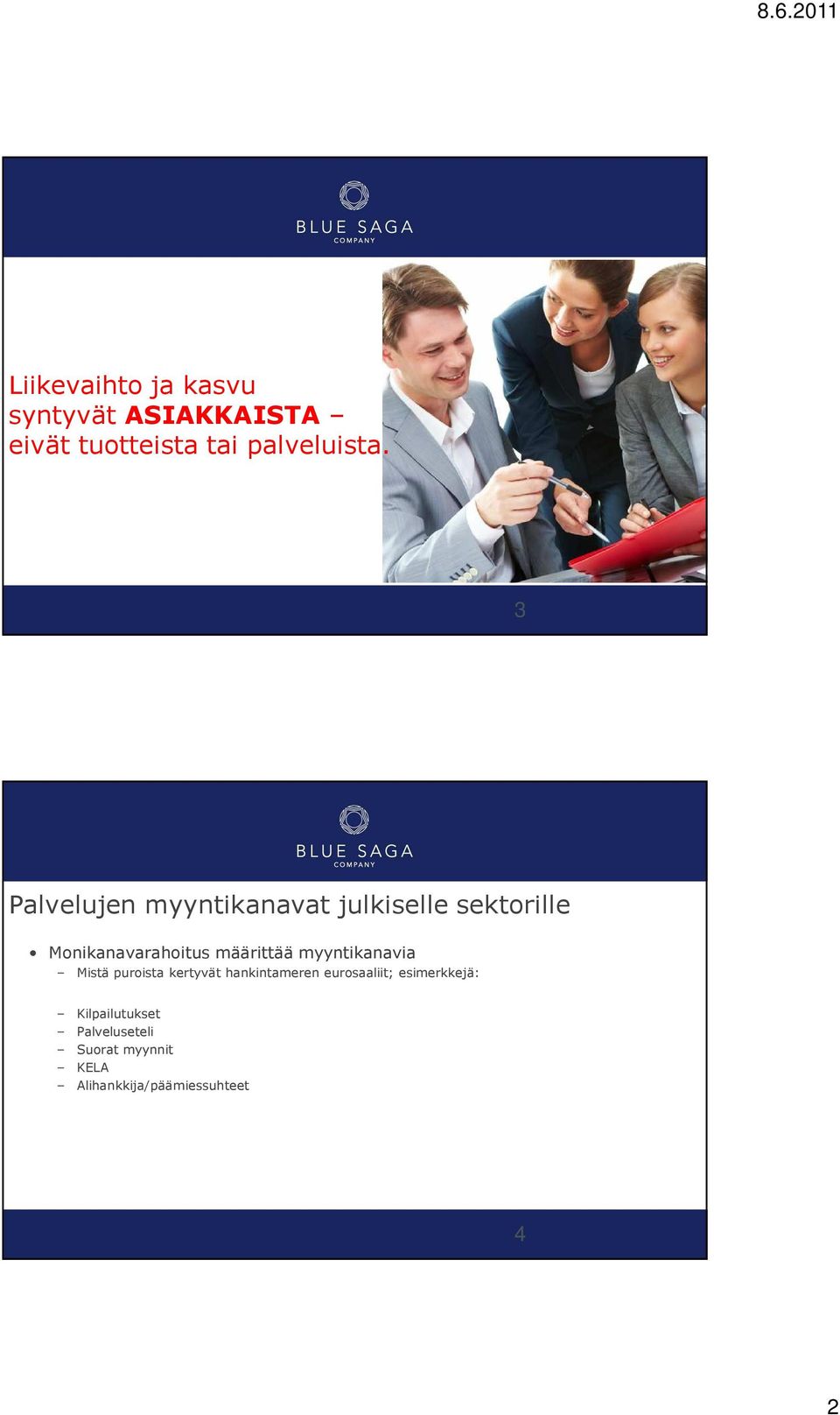 myyntikanavia Mistä puroista kertyvät hankintameren eurosaaliit; esimerkkejä: