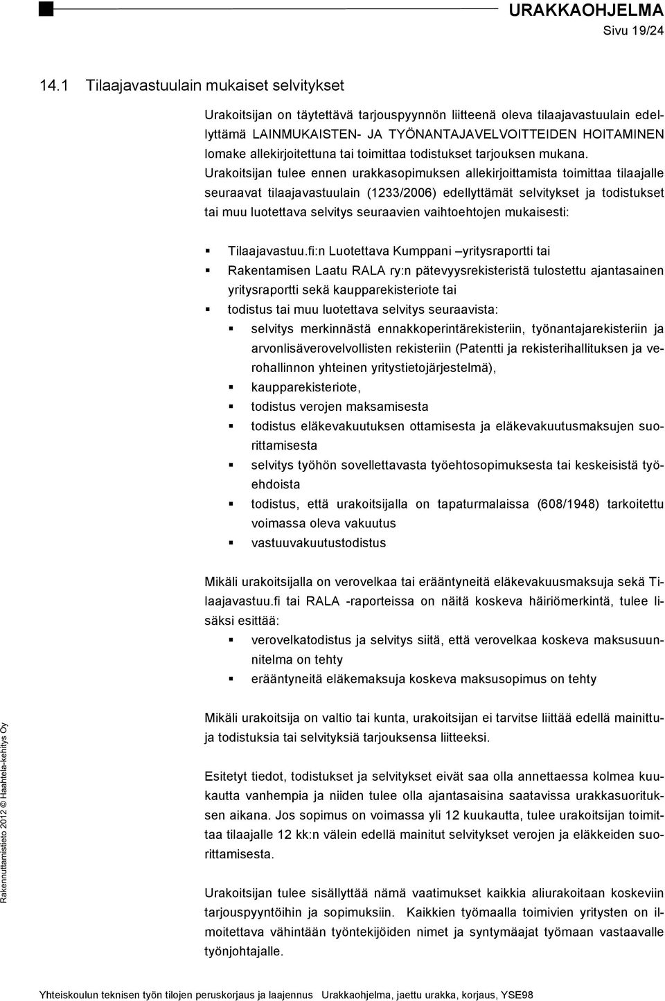 allekirjoitettuna tai toimittaa todistukset tarjouksen mukana.