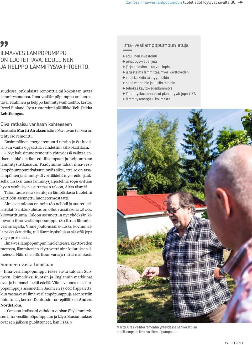 Ilma-vesilämpöpumppu on luotettava, edullinen ja helppo lämmitysvaihtoehto, kertoo Rexel Finland Oy:n tuoteryhmäpäällikkö Veli-Pekka Lehtikangas.