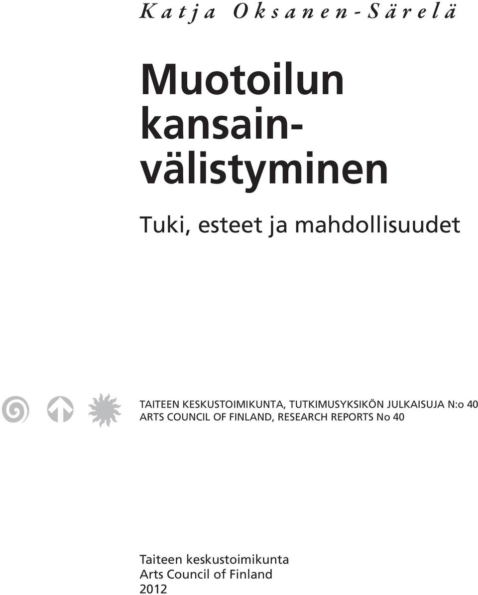 TUTKIMUSYKSIKÖN JULKAISUJA N:o 40 ARTS COUNCIL OF FINLAND,