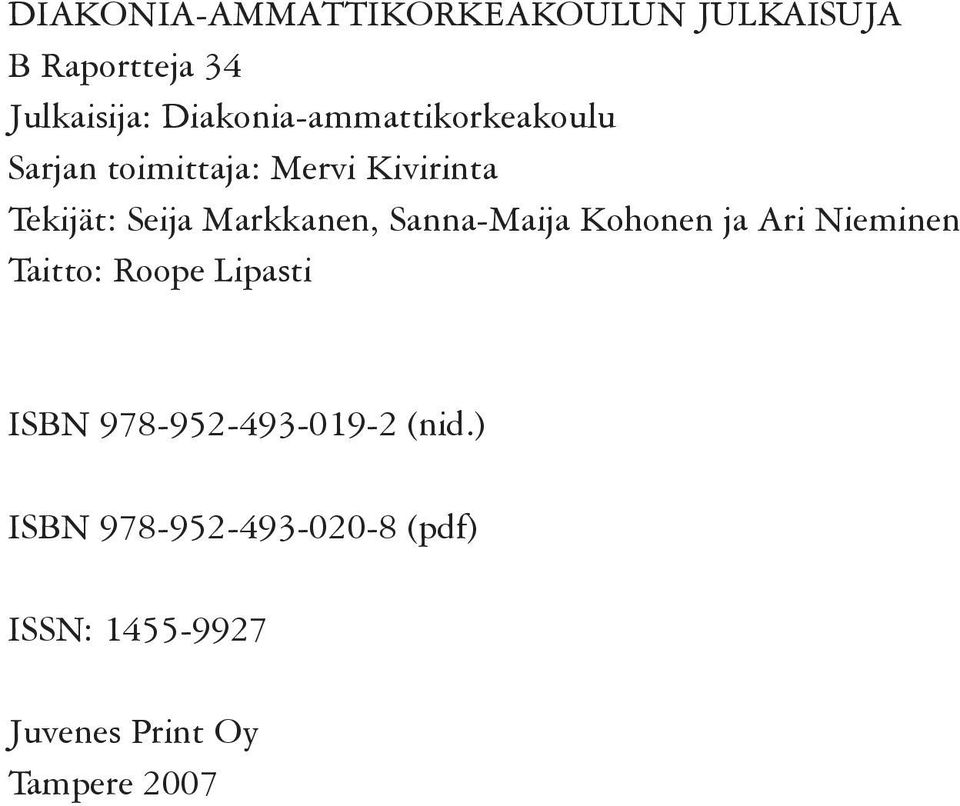 Markkanen, Sanna-Maija Kohonen ja Ari Nieminen Taitto: Roope Lipasti ISBN