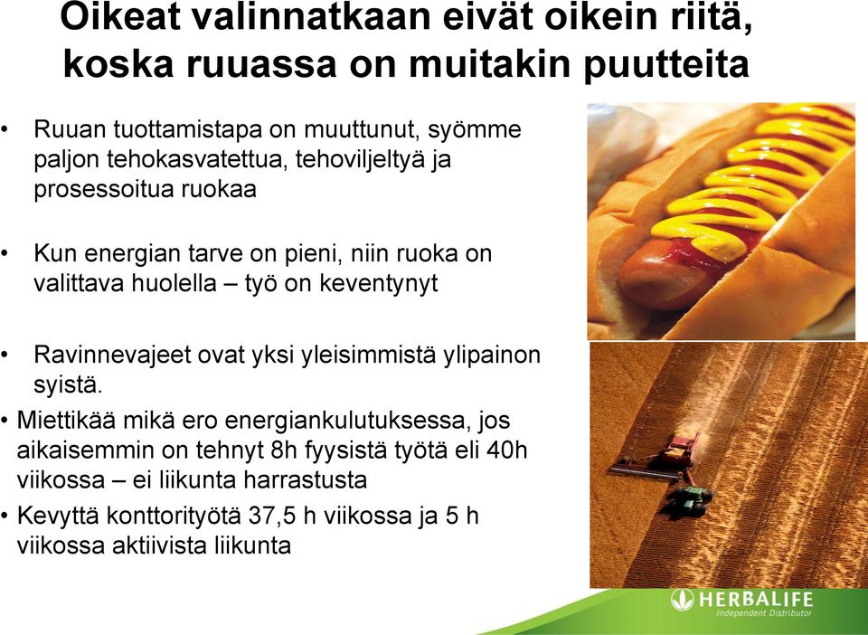 keventynyt Ravinnevajeet ovat yksi yleisimmistä ylipainon syistä.