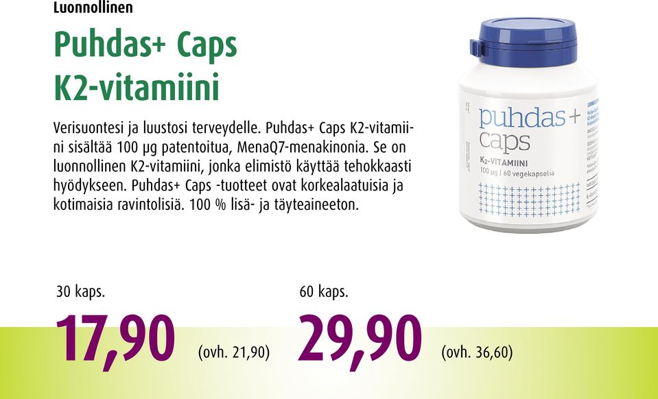 Se on luonnollinen K2-vitamiini, jonka elimistö käyttää tehokkaasti hyödykseen.