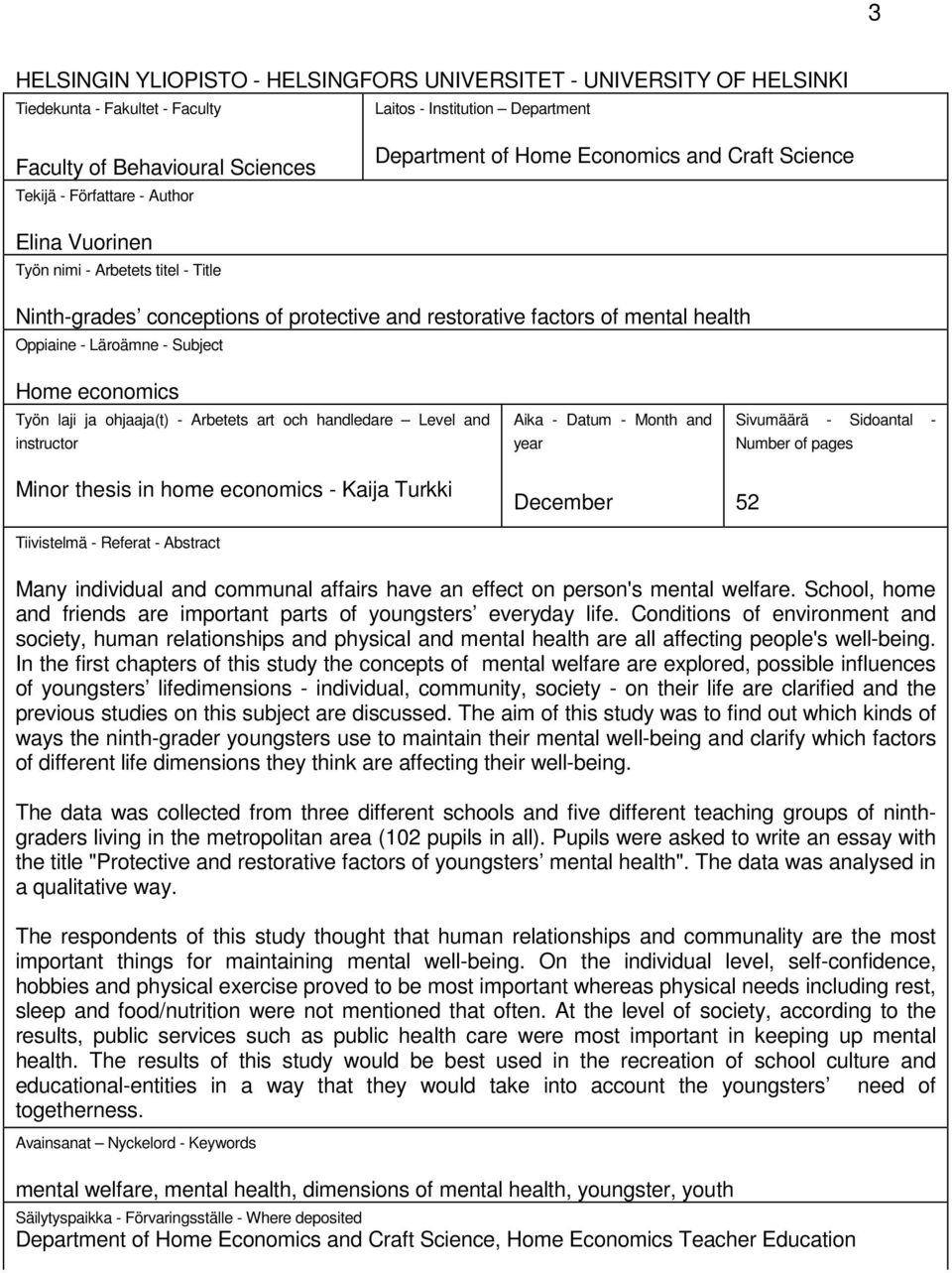 Subject Home economics Työn laji ja ohjaaja(t) - Arbetets art och handledare Level and instructor Minor thesis in home economics - Kaija Turkki Tiivistelmä - Referat - Abstract Aika - Datum - Month