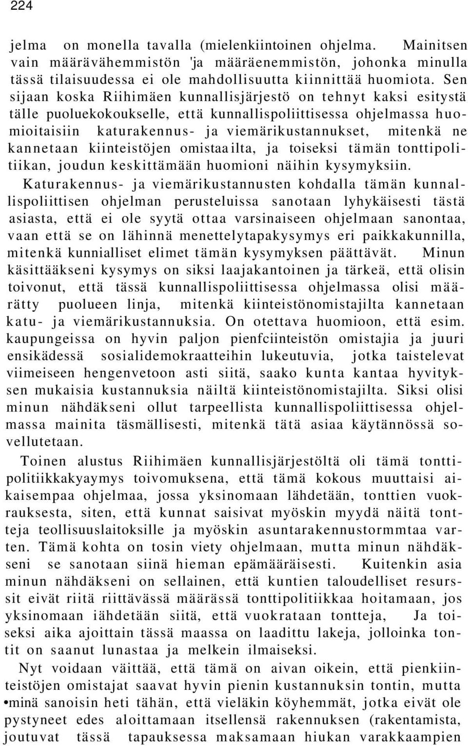 kannetaan kiinteistöjen omistaa ilta, ja toiseksi tämän tonttipolitiikan, joudun keskittämään huomioni näihin kysymyksiin.