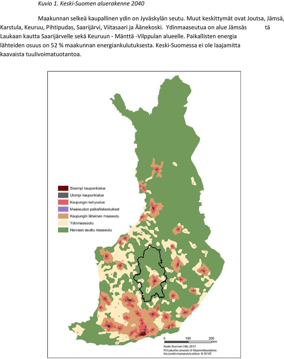 Ydinmaaseutua on alue Jämsäs tä Laukaan kautta Saarijärvelle sekä Keuruun - Mänttä -Vilppulan alueelle.