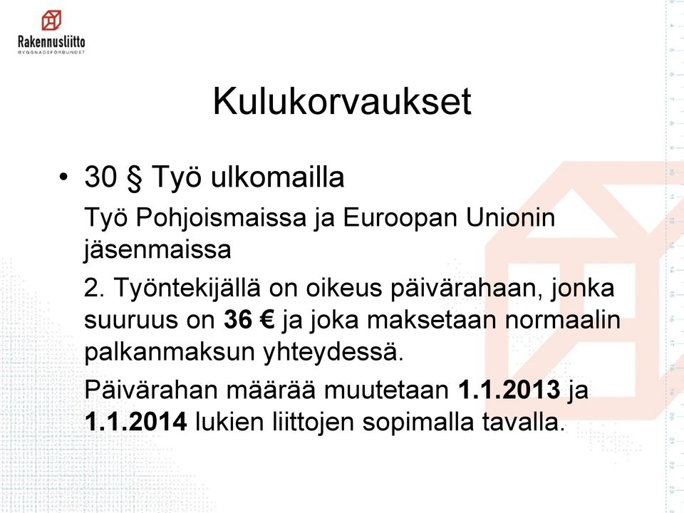 Työntekijällä on oikeus päivärahaan, jonka suuruus on 36 ja joka