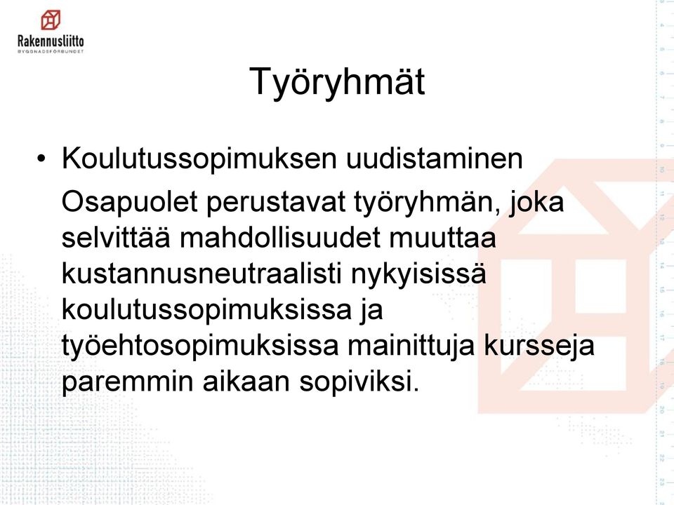 muuttaa kustannusneutraalisti nykyisissä