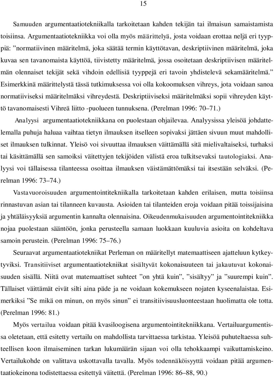 tavanomaista käyttöä, tiivistetty määritelmä, jossa osoitetaan deskriptiivisen määritelmän olennaiset tekijät sekä vihdoin edellisiä tyyppejä eri tavoin yhdistelevä sekamääritelmä.