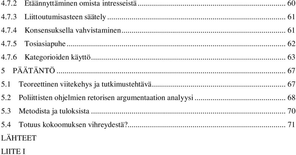 1 Teoreettinen viitekehys ja tutkimustehtävä... 67 5.