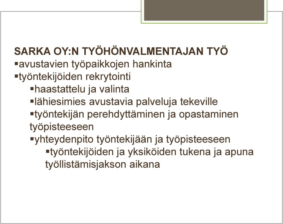 työntekijän perehdyttäminen ja opastaminen työpisteeseen yhteydenpito