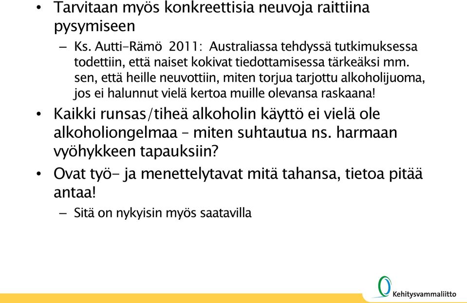 sen, että heille neuvottiin, miten torjua tarjottu alkoholijuoma, jos ei halunnut vielä kertoa muille olevansa raskaana!