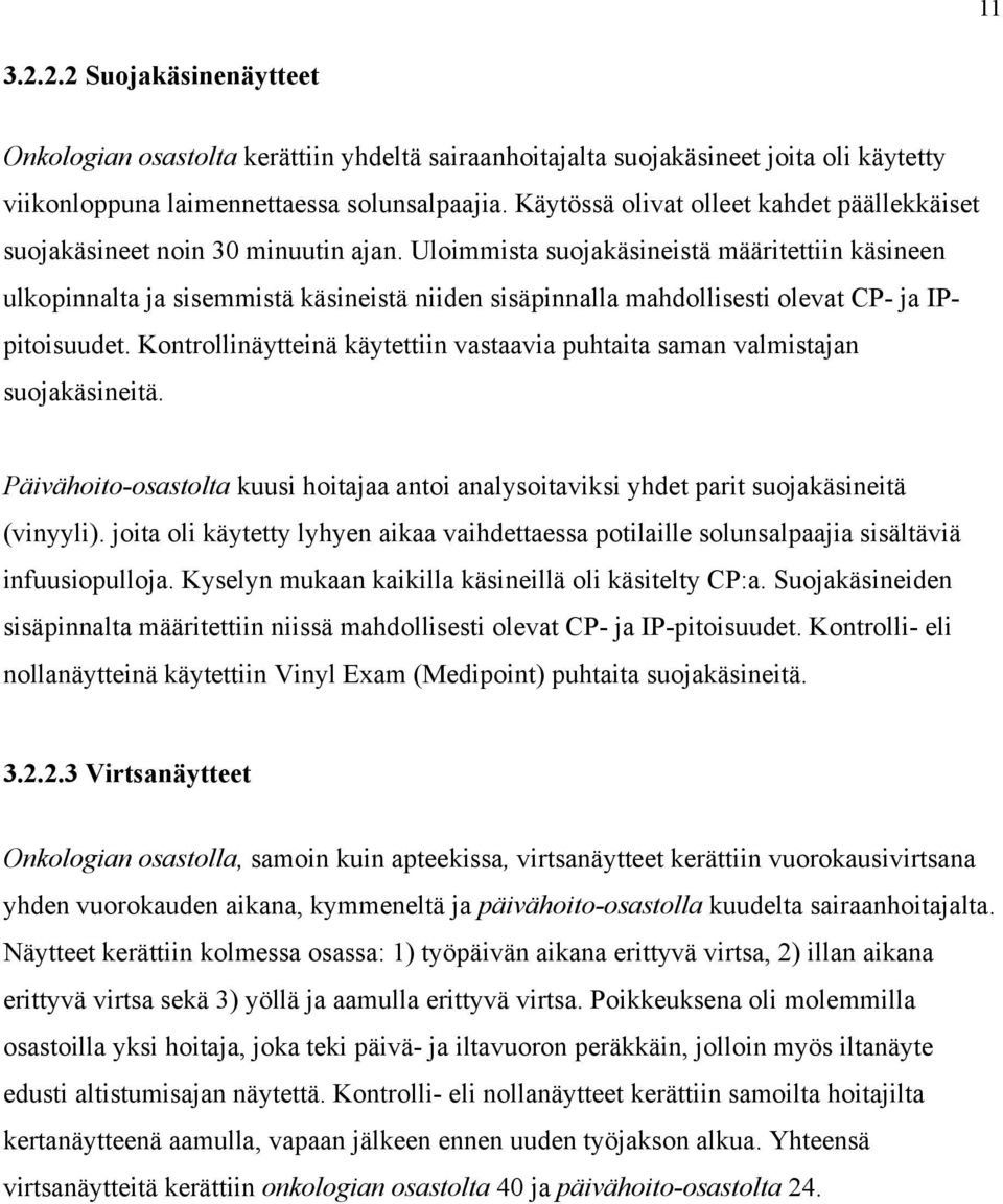 Uloimmista suojakäsineistä määritettiin käsineen ulkopinnalta ja sisemmistä käsineistä niiden sisäpinnalla mahdollisesti olevat CP- ja IPpitoisuudet.