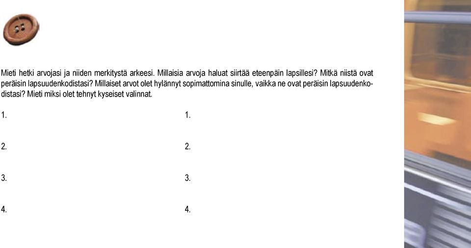 Mitkä niistä ovat peräisin lapsuudenkodistasi?